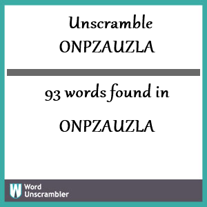 93 words unscrambled from onpzauzla