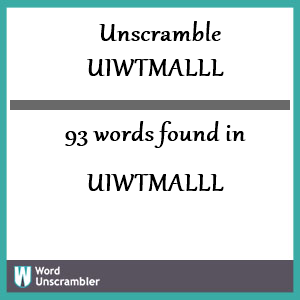 93 words unscrambled from uiwtmalll