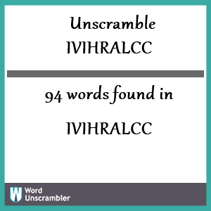 94 words unscrambled from ivihralcc