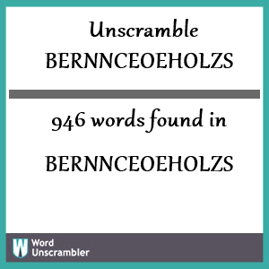 946 words unscrambled from bernnceoeholzs