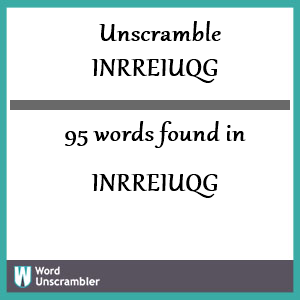 95 words unscrambled from inrreiuqg