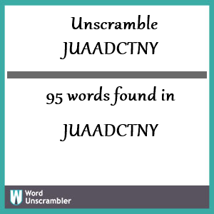95 words unscrambled from juaadctny