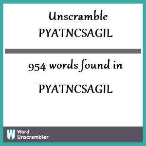 954 words unscrambled from pyatncsagil