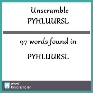 97 words unscrambled from pyhluursl