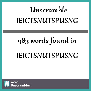 983 words unscrambled from ieictsnutspusng