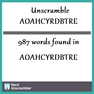 987 words unscrambled from aoahcyrdbtre