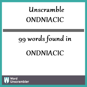 99 words unscrambled from ondniacic